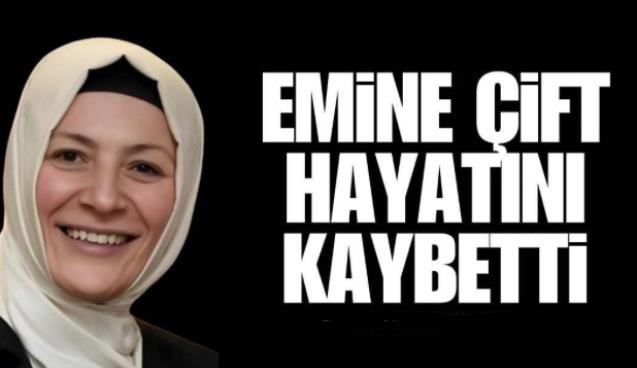 Emine Çift Hayatını Kaybetti