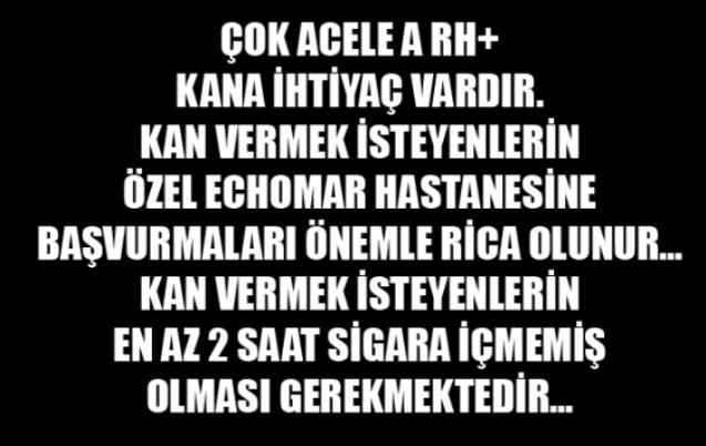 ACİL KANA İHTİYAÇ VAR....