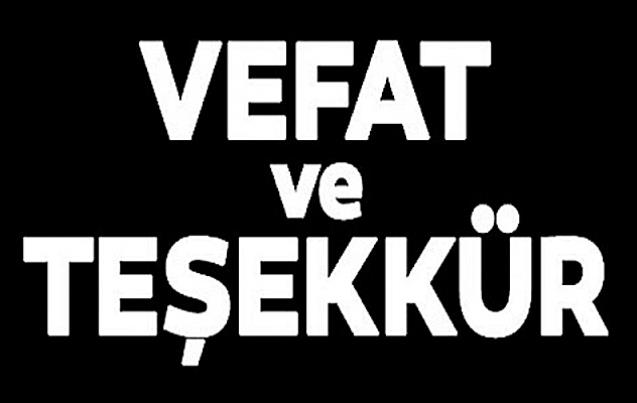 VEFAT VE TEŞEKKÜR...
