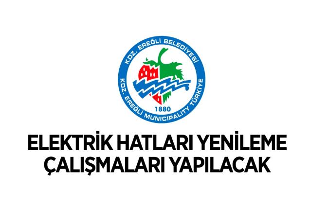ELEKTRİK HATLARI YENİLEME ÇALIŞMALARI YAPILACAK