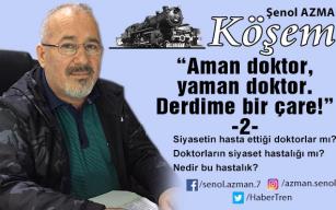 “Aman doktor, yaman doktor. Derdime bir çare!” – 2-