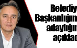 Belediye Başkanlığına adaylığını açıkladı