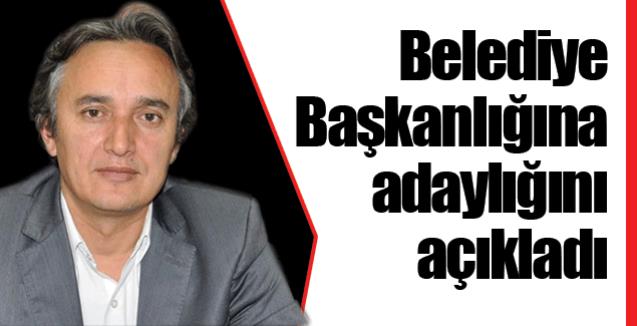 Belediye Başkanlığına adaylığını açıkladı