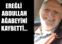 Ereğli Abdullah ağabeyini kaybetti…