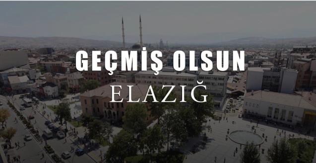 "Geçmiş olsun Elazığ"