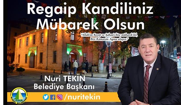 “Regaip Kandilini tebrik ediyorum…”