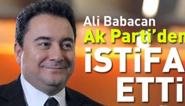   ALİ BABACAN AK PARTİ’DEN İSTİFA ETTİ