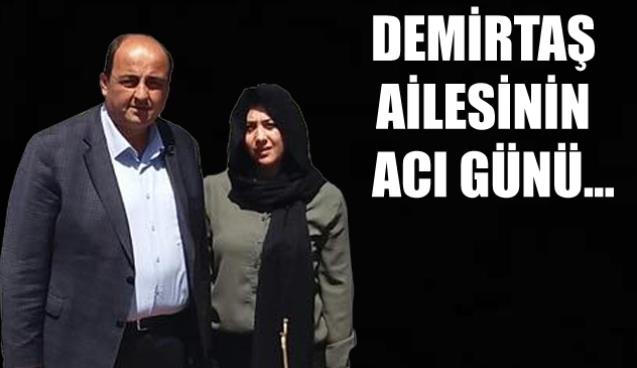 Demirtaş ailesinin acı günü…